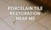 Porcelain Tile Restoration Services in Your Area
