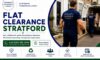Flat Clearance Services: Affordable Options in Stratford
